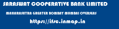 SARASWAT COOPERATIVE BANK LIMITED  MAHARASHTRA GREATER BOMBAY MUMBAI OVERSEAS  ifsc code